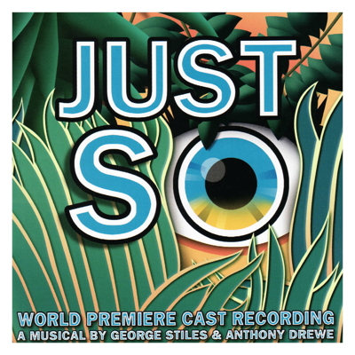 Just So (World Premiere Cast)